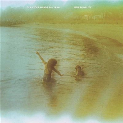 New Fragility — Clap Your Hands Say Yeah